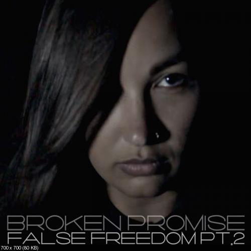 Broken Promise - False Freedom pt.2 [Single] (2014)