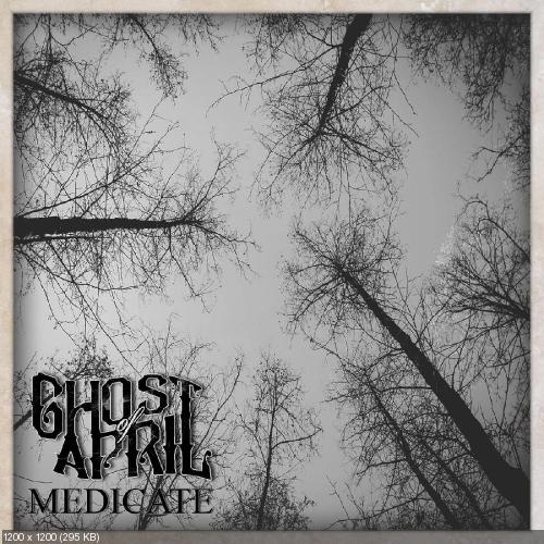 Ghost of April - Medicate (Single) (2015)