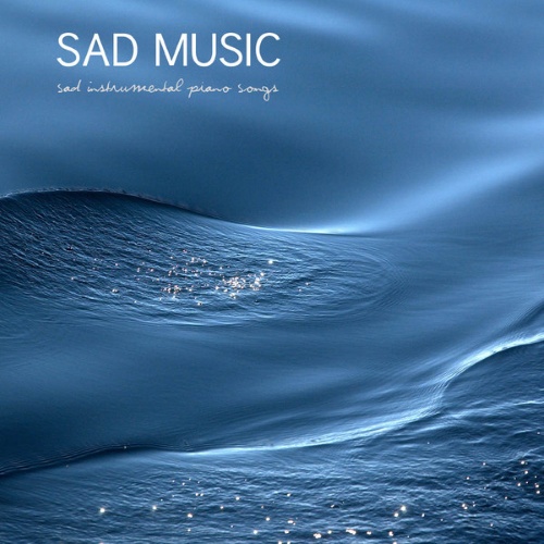 Sad Piano Music Collective  Sad Music Sad Instrumental Piano Songs (Sad Songs that Make you Cry) (2014)