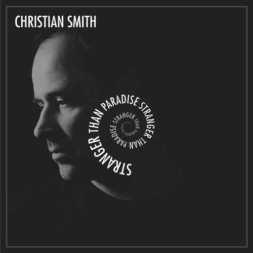 Christian Smith - Stranger Than Paradise (2014)