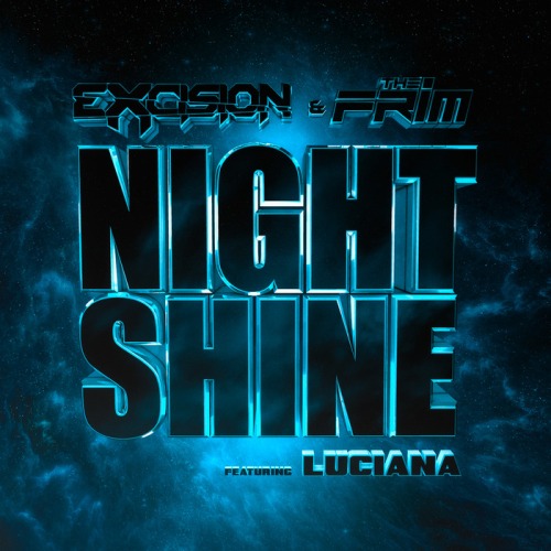 Excision & The Frim feat. Luciana - Night Shine (2014)