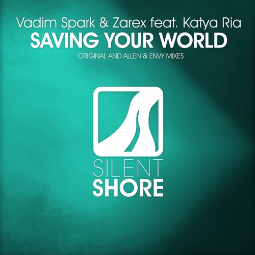 Vadim Spark & Zarex feat. Katya Ria - Saving Your World (2014)