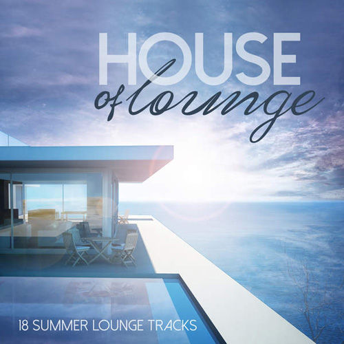 VA - House of Lounge (18 Summer Lounge Tracks) (2014)