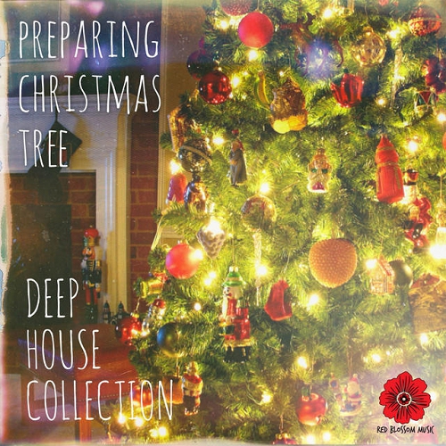 Preparing Christmas Tree Deep House Collection (2014)