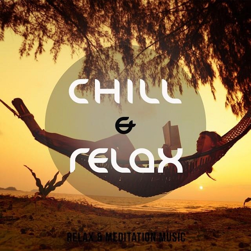Chill and Relax Vol 1 25 Wonderful Lay Back and Hang Around Tunes (2014)