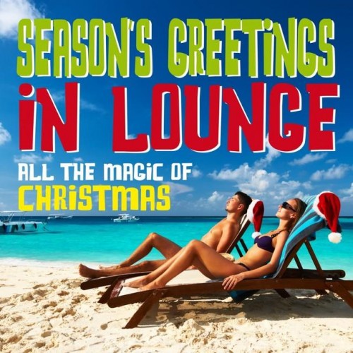 Seasons Greetings in Lounge All the Magic of Christmas (2014)