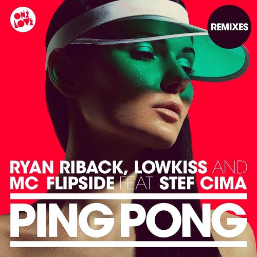 Ryan Riback, Lowkiss & Mc Flipside Feat. Stef Cima - Ping Pong (Remixes)
