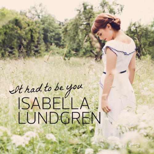 Isabella Lundgren - It Had to Be You (2013)